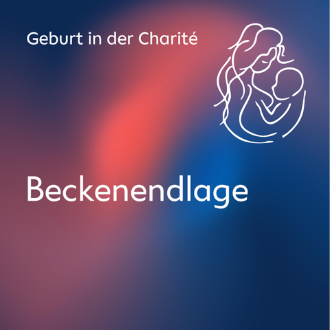 Ein Visual mit dem Namen des Podcasts-Formats "Geburt in der Charité" und dem Titel der Folge "Beckenendlage". Oben rechts ist eine Mutter mit ihrem Baby im Arm zu sehen.