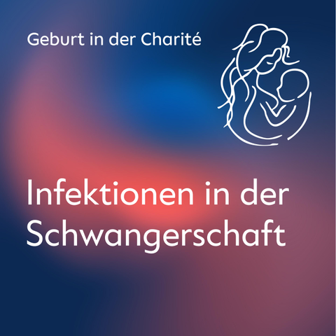 Ein Visual mit dem Namen des Podcasts-Formats "Geburt in der Charité" und dem Titel der Folge "Infektionen in der Schwangerschaft". Oben rechts ist eine Mutter mit ihrem Baby im Arm zu sehen. 
