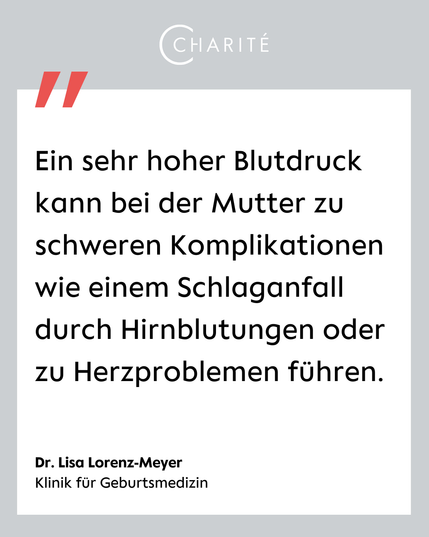 Eine Zitatkachel mit einer Aussage von Dr. Lisa Lorenz-Meyer von der Klinik für Geburtsmedizin: "Ein sehr hoher Blutdruck kann bei der Mutter zu schweren Komplikationen wie einem Schlaganfall durch Hirnblutungen oder zu Herzproblemen führen."