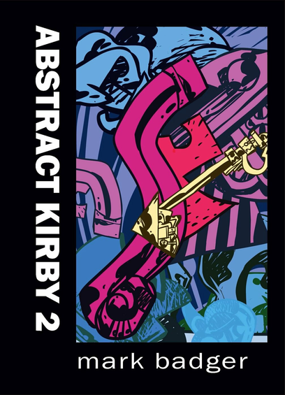The cover of "Abstract Kirby" #2, Mark Badger's ongoing series of abstract analysis into the work of Jack Kirby.